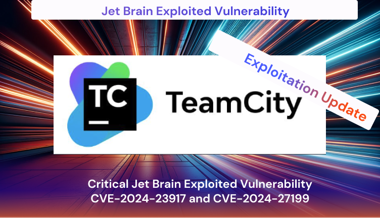 TeamCity, Exploit, Jet brain, Vulnerability, CVE-2024-23917 and CVE-2024-27199, Vulnerability management , epss
